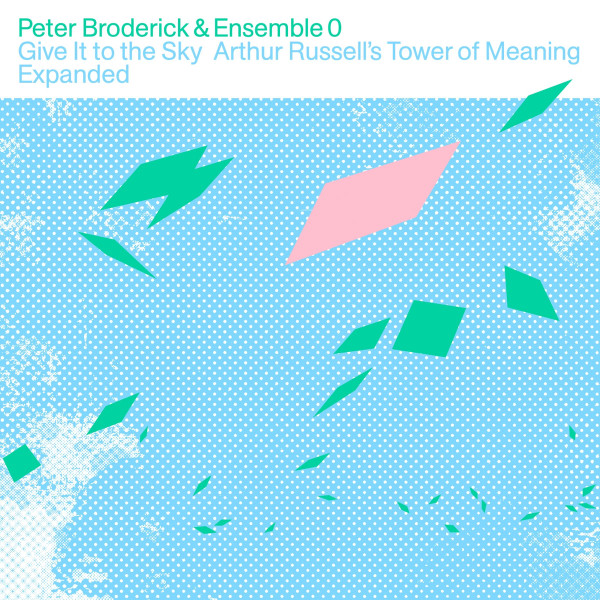 Peter Broderick & 0 - Give It To The Sky: Arthur Russell's Tower Of Meaning Expanded | Erased Tapes Records (ERATP161LP) - main