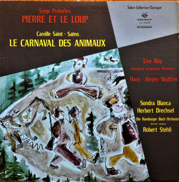 Lise Roy , Sondra Bianca & Herbert Drechsel - Pierre Et Le Loup / Le Carnaval Des Animaux | Select (CC-15.078)