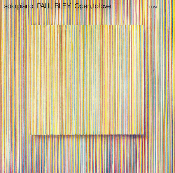 Paul Bley - Open, To Love | ECM (ECM 1023) - main Paul Bley - Open, To Love | ECM (ECM 1023) - main