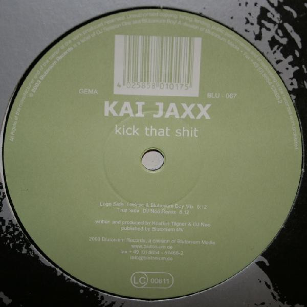 Kai Jaxx - Kick That Shit | Blutonium Records (BLU - 067) - 2 Kai Jaxx - Kick That Shit | Blutonium Records (BLU - 067) - 2
