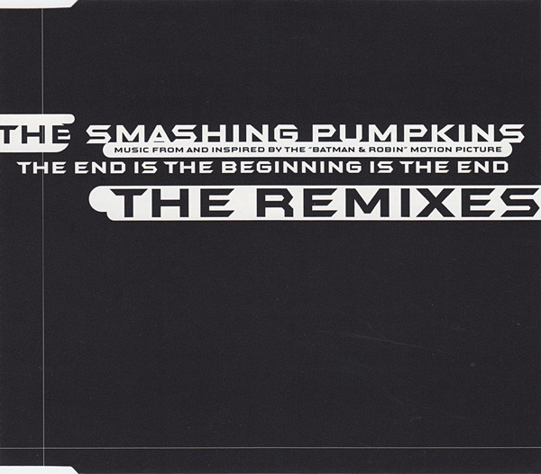 The Smashing Pumpkins - The End Is The Beginning Is The End (The Remixes) | Warner Bros. Records (9362 43918-2)