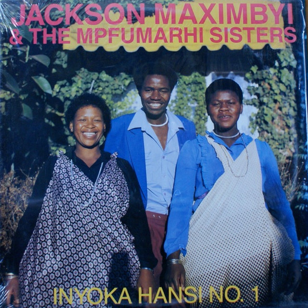 Jackson Maximbyi , The Mpfumarhi Sisters - Inyoka Hansi No. 1 | Roi Music (ETL (C) 5019) - main Jackson Maximbyi , The Mpfumarhi Sisters - Inyoka Hansi No. 1 | Roi Music (ETL (C) 5019) - main
