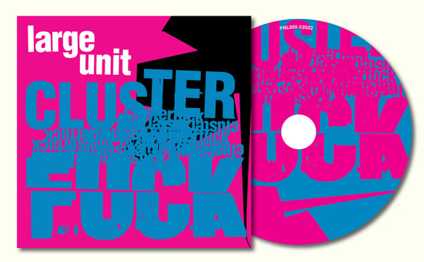 Paal Nilssen-Love Large Unit - Clusterfuck | PNL (PNL055) - 2