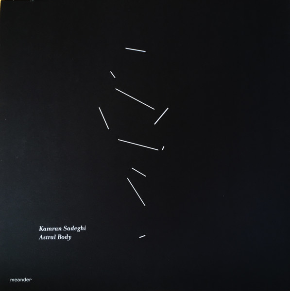 Kamran Sadeghi - Astral Body | Meander (MEANDER 19) - 2
