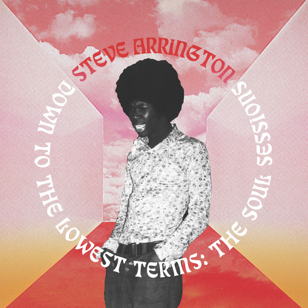 Steve Arrington - Down To The Lowest Terms: The Soul Sessions | Stones Throw Records (STH2418)