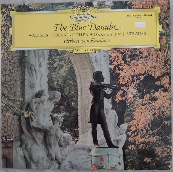 Johann Strauss Jr. & Josef Strauß – Herbert von Karajan - The Blue Danube: Waltzes · Polkas · Other Works By J. & J. Strauss | Deutsche Grammophon (139 014 SLPM) - main Johann Strauss Jr. & Josef Strauß – Herbert von Karajan - The Blue Danube: Waltzes · Polkas · Other Works By J. & J. Strauss | Deutsche Grammophon (139 014 SLPM) - main