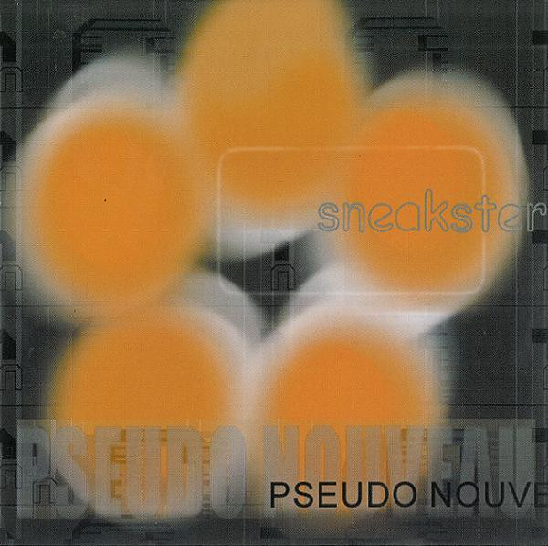 Sneakster - Pseudo-Nouveau | Bella Union (BELLACD10) - main Sneakster - Pseudo-Nouveau | Bella Union (BELLACD10) - main