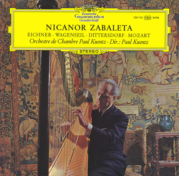 Nicanor Zabaleta , Ernst Eichner ∙ Georg Christoph Wagenseil ∙ Carl Ditters von Dittersdorf ∙ Wolfgang Amadeus Mozart , Orchestre de Chambre Paul Kuentz ∙ Paul Kuentz - Nicanor Zabaleta | Deutsche Grammophon (139 112 SLPM) Nicanor Zabaleta , Ernst Eichner ∙ Georg Christoph Wagenseil ∙ Carl Ditters von Dittersdorf ∙ Wolfgang Amadeus Mozart , Orchestre de Chambre Paul Kuentz ∙ Paul Kuentz - Nicanor Zabaleta | Deutsche Grammophon (139 112 SLPM)