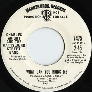Charles Wright & The Watts 103rd St Rhythm Band - What Can You Bring Me / Your Love (Means Everything To Me) | Warner Bros. Records (7475) - main