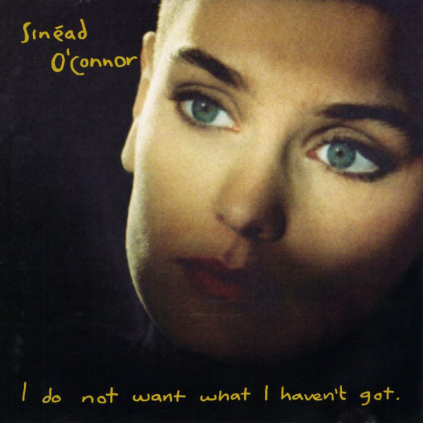 Sinéad O'Connor - I Do Not Want What I Haven't Got | Ensign (VK-41759) - main Sinéad O'Connor - I Do Not Want What I Haven't Got | Ensign (VK-41759) - main
