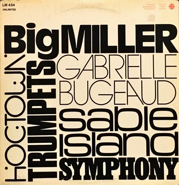 Various - Big Miller / Hogtown Trumpets / Gabrielle Bugeaud / Sable Island Symphony | CBC Radio Canada Broadcast Recording (LM 434) - main Various - Big Miller / Hogtown Trumpets / Gabrielle Bugeaud / Sable Island Symphony | CBC Radio Canada Broadcast Recording (LM 434) - main