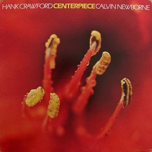 Hank Crawford / Calvin Newborn - Centerpiece | Buddah Records (BDS 5730 NP)
