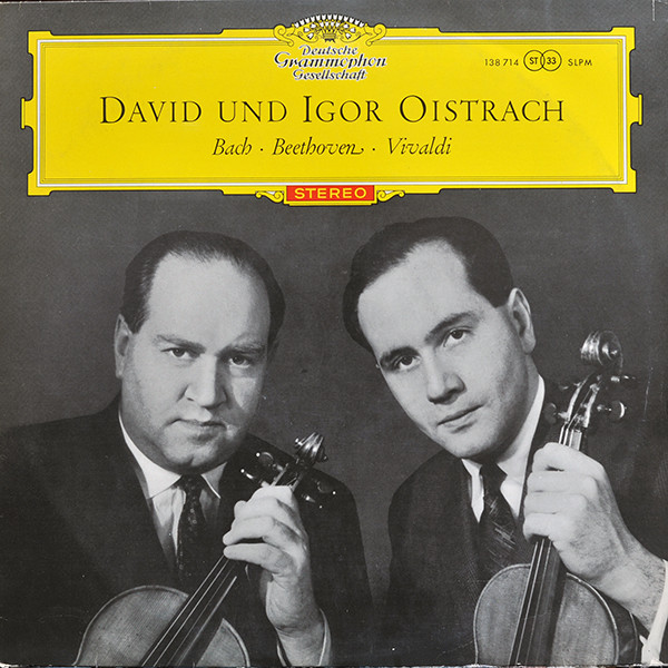 David Oistrach Und Igor Oistrach - Johann Sebastian Bach • Ludwig van Beethoven • Antonio Vivaldi - David Und Igor Oistrach | Deutsche Grammophon (SLPM 138 714)