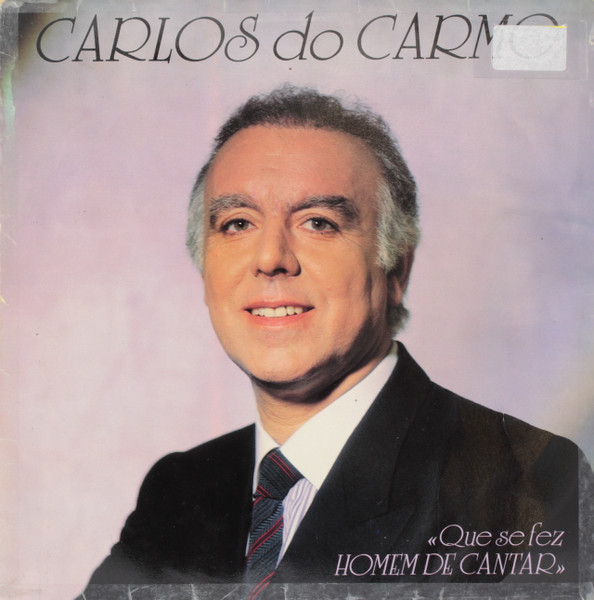 Carlos Do Carmo - Que Se Fez Homem De Cantar | Philips (846 016-1) - main
