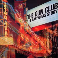The Gun Club - The Las Vegas Story | Chrysalis (CHR 1477) - main The Gun Club - The Las Vegas Story | Chrysalis (CHR 1477) - main