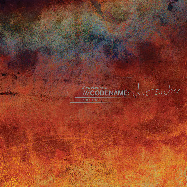 Bark Psychosis - Codename: Dustsucker | Fire Records (FIRELP090)