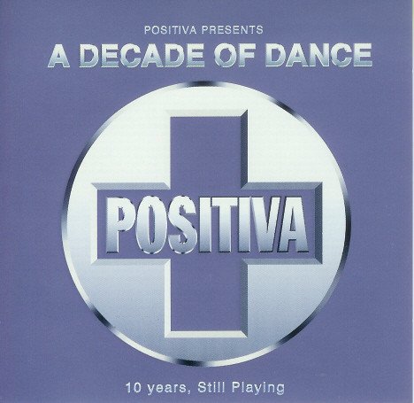 Various - Positiva Presents: A Decade Of Dance | Positiva (TIVTENCD1) - main Various - Positiva Presents: A Decade Of Dance | Positiva (TIVTENCD1) - main