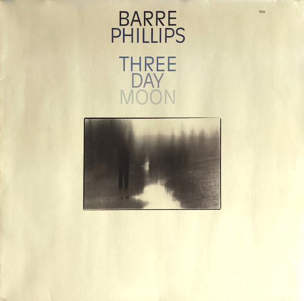 Barre Phillips - Three Day Moon | ECM Records (ECM 1123)