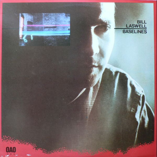 Bill Laswell - Baselines | Celluloid (OAO 005)