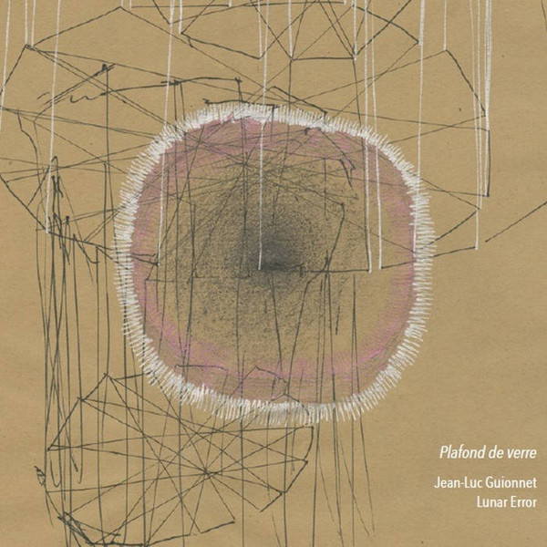 Jean-Luc Guionnet , Lunar Error - Plafond De Verre | Be Coq (BeCoq 43)