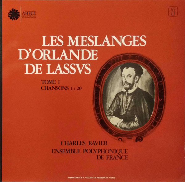 Roland de Lassus - Charles Ravier , Ensemble Polyphonique De L'O.R.T.F. - Les Meslanges D'Orlande De Lassus - Tome I - Chansons 1 À 20 | Astrée (AS 11) Roland de Lassus - Charles Ravier , Ensemble Polyphonique De L'O.R.T.F. - Les Meslanges D'Orlande De Lassus - Tome I - Chansons 1 À 20 | Astrée (AS 11)