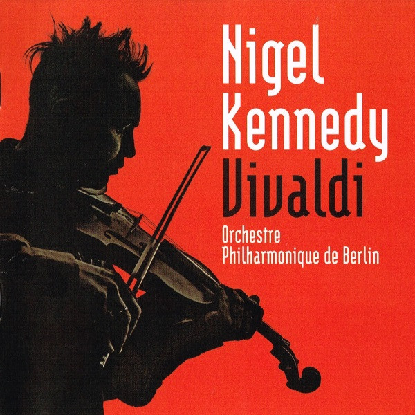 Antonio Vivaldi - Nigel Kennedy , Berliner Philharmoniker - Vivaldi | EMI Classics (7243 5 57909 2 7) Antonio Vivaldi - Nigel Kennedy , Berliner Philharmoniker - Vivaldi | EMI Classics (7243 5 57909 2 7)