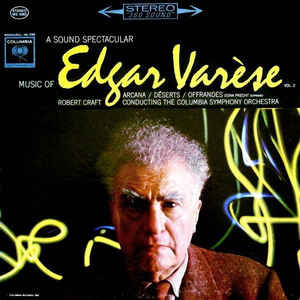 Edgard Varèse / Robert Craft - A Sound Spectacular. Music Of Edgar Varèse Vol. 2: Arcana ‧ Déserts ‧ Offrandes | modern silence (OI003) - main