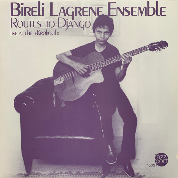 Biréli Lagrène Ensemble - Routes To Django (Live At The »Krokodil«) | Jazzpoint Records (1003)