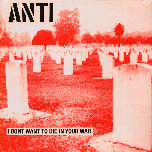 Anti - I Don't Want To Die In Your War - Vinilo | Radiation Reissues (RRS65)