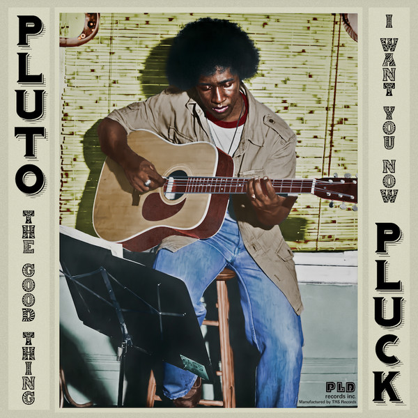 Pluto Pluck - The Good Thing | PLD Records Inc. (TRS-NUM-1)