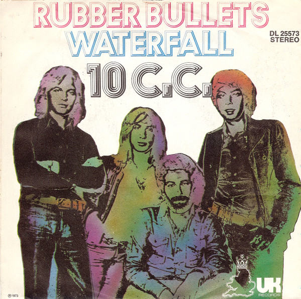 10cc - Rubber Bullets / Waterfall | UK Records (DL 25 573)