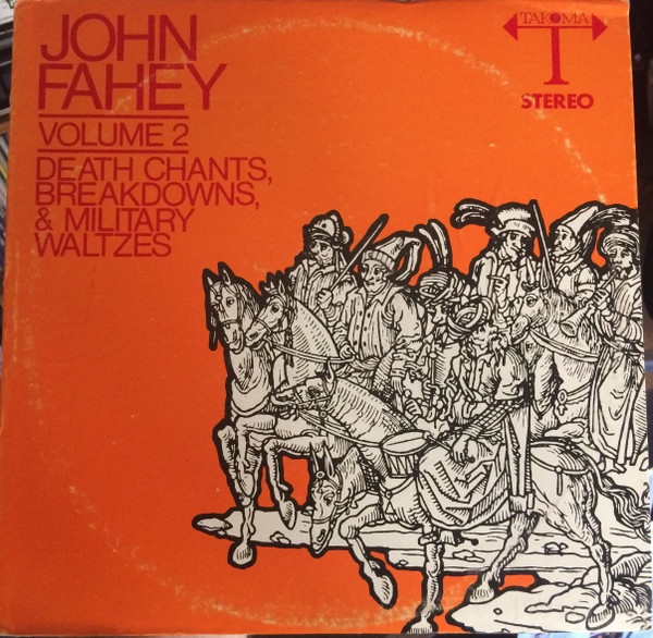 John Fahey - Volume 2 / Death Chants, Breakdowns & Military Waltzes | Takoma (C-1003)