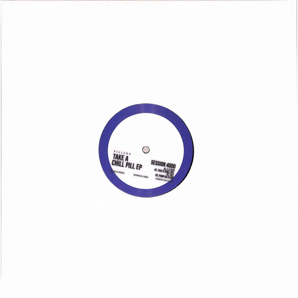Session 4000 - Take A Chill Pill Ep | Pillz (PILLZ04)