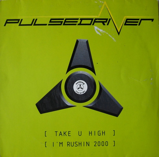 Pulsedriver - Take U High / I'm Rushin 2000 | Nothing Records (nothing 021A) - main Pulsedriver - Take U High / I'm Rushin 2000 | Nothing Records (nothing 021A) - main