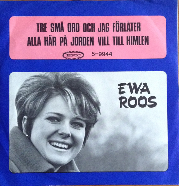 Ewa Roos Med Bosse Lidéns Orkester - Tre Små Ord Och Jag Förlåter / Alla Här På Jorden Vill Till Himlen (Men Ingen Vill Ju Dö) | Epic (5-9944)