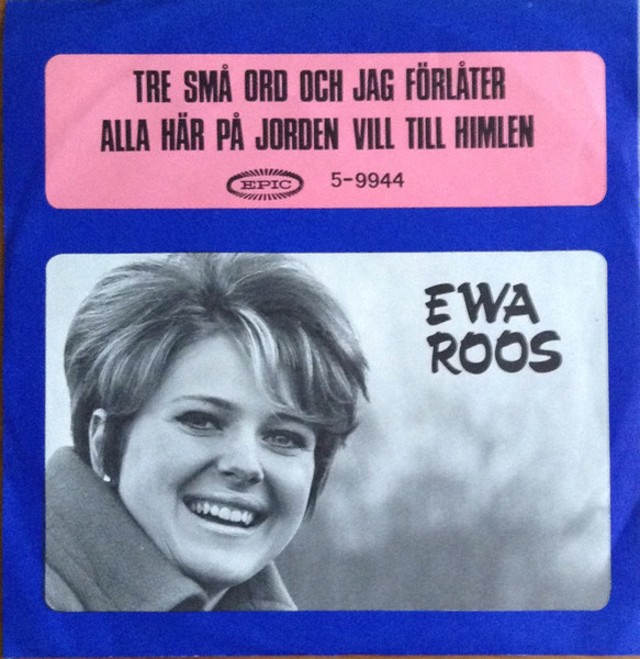 Ewa Roos Med Bosse Lidéns Orkester - Tre Små Ord Och Jag Förlåter / Alla Här På Jorden Vill Till Himlen (Men Ingen Vill Ju Dö) | Epic (5-9944) - 2
