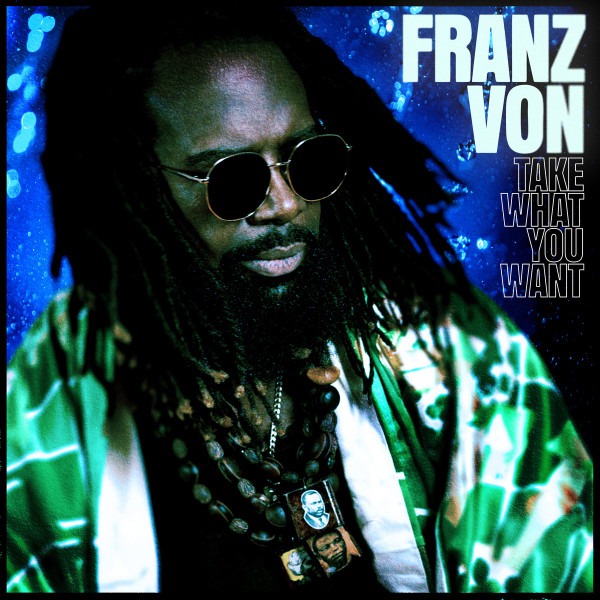 Franz Von - Take What You Want | Not On Label (BTG236) Franz Von - Take What You Want | Not On Label (BTG236)