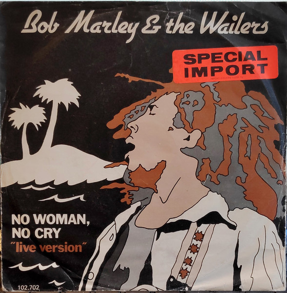 Bob Marley & The Wailers - No Woman, No Cry "Live Version" | Island Records (102.702) - main Bob Marley & The Wailers - No Woman, No Cry "Live Version" | Island Records (102.702) - main