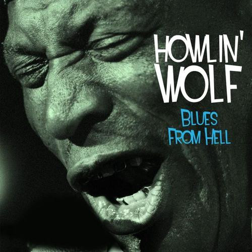 Howlin' Wolf - Blues From Hell | Not Now Music (NOT3CD060) Howlin' Wolf - Blues From Hell | Not Now Music (NOT3CD060)