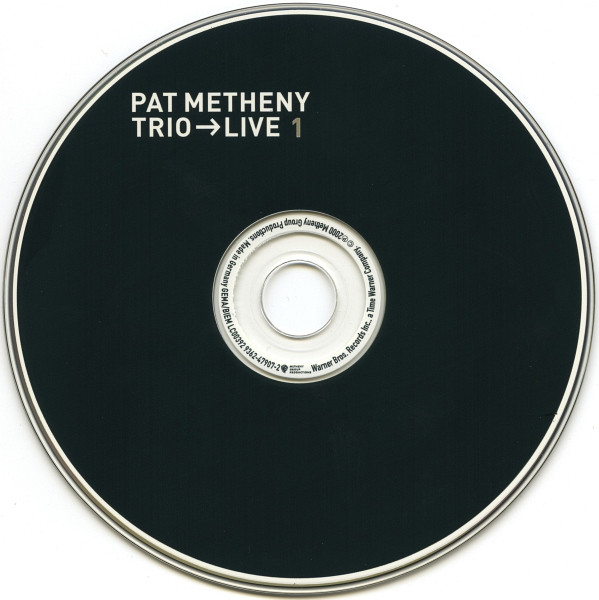 Pat Metheny Trio - Trio → Live | Warner Bros. Records (9362-47907-2) - 3 Pat Metheny Trio - Trio → Live | Warner Bros. Records (9362-47907-2) - 3