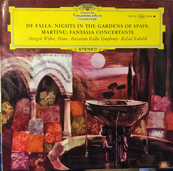 Manuel De Falla / Bohuslav Martinů , Rafael Kubelik , Symphonie-Orchester Des Bayerischen Rundfunks , Margrit Weber - Nights In The Gardens Of Spain / Fantasia Concertante | Deutsche Grammophon (SLPM 139 116) - main