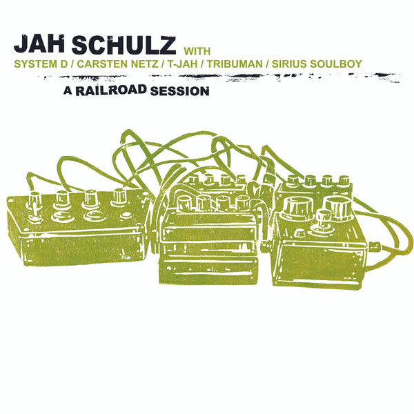 Jah Schulz With System D , Tribuman , Sirius Soulboy , Carsten Netz , T-Jah - A Railroad Session | Railroad Records (RRR004) - main Jah Schulz With System D , Tribuman , Sirius Soulboy , Carsten Netz , T-Jah - A Railroad Session | Railroad Records (RRR004) - main