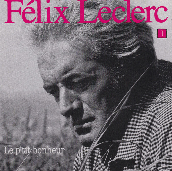 Félix Leclerc - Le P'tit Bonheur, Vol. 1 | Philips (838 072-2) - main Félix Leclerc - Le P'tit Bonheur, Vol. 1 | Philips (838 072-2) - main