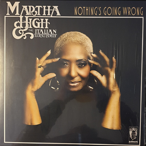 Martha High & The Italian Royal Family - Nothing's Going Wrong | Blind Faith Records (BFR LP 0106) - main Martha High & The Italian Royal Family - Nothing's Going Wrong | Blind Faith Records (BFR LP 0106) - main