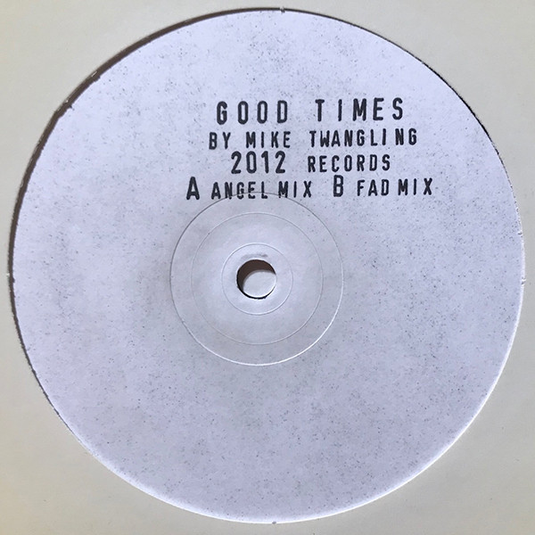 Mike Twangling - Good Times | 2012 Records (TWT003) - main Mike Twangling - Good Times | 2012 Records (TWT003) - main