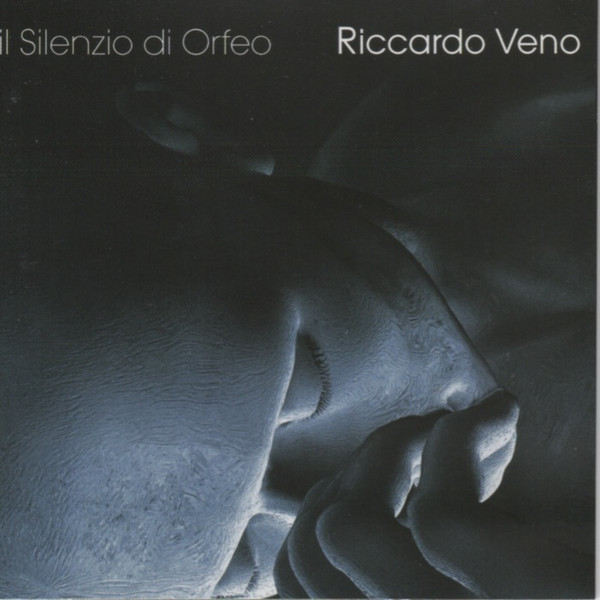Riccardo Veno - Il Silenzio di Orfeo | Marocco Music (MARM/007) Riccardo Veno - Il Silenzio di Orfeo | Marocco Music (MARM/007)