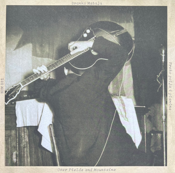 Branko Mataja - Over Fields and Mountains | Numero Group (NUM 082) - 2