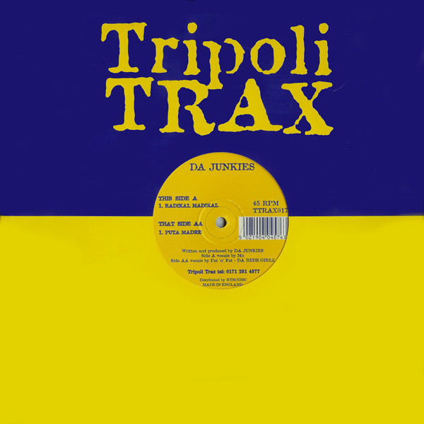 Da Junkies - Radikal Madikal / Puta Madre | Tripoli Trax (TTRAX017)