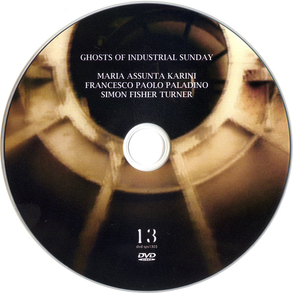 Maria Assunta Karini / Francesco Paladino / Simon Fisher Turner - Ghosts Of Industrial Sunday | 13 (sps1303) - 4