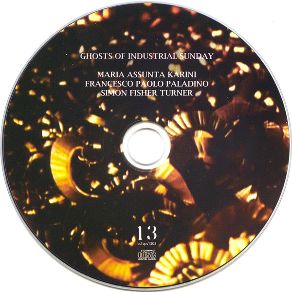 Maria Assunta Karini / Francesco Paladino / Simon Fisher Turner - Ghosts Of Industrial Sunday | 13 (sps1303) - 3